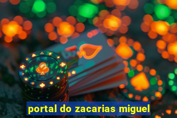 portal do zacarias miguel